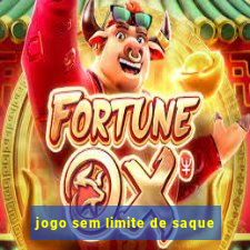 jogo sem limite de saque